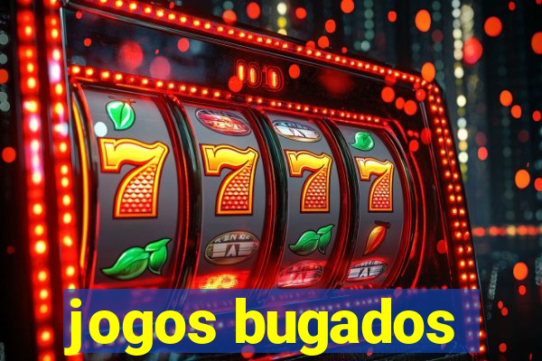 jogos bugados